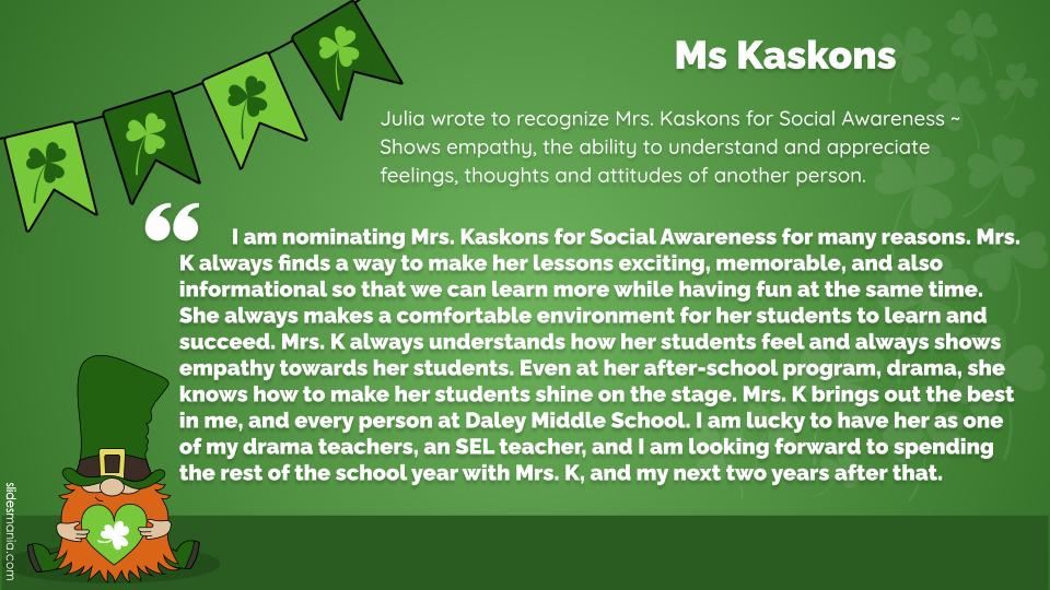 Julia wrote to recognize Mrs. Kaskons for Social Awareness